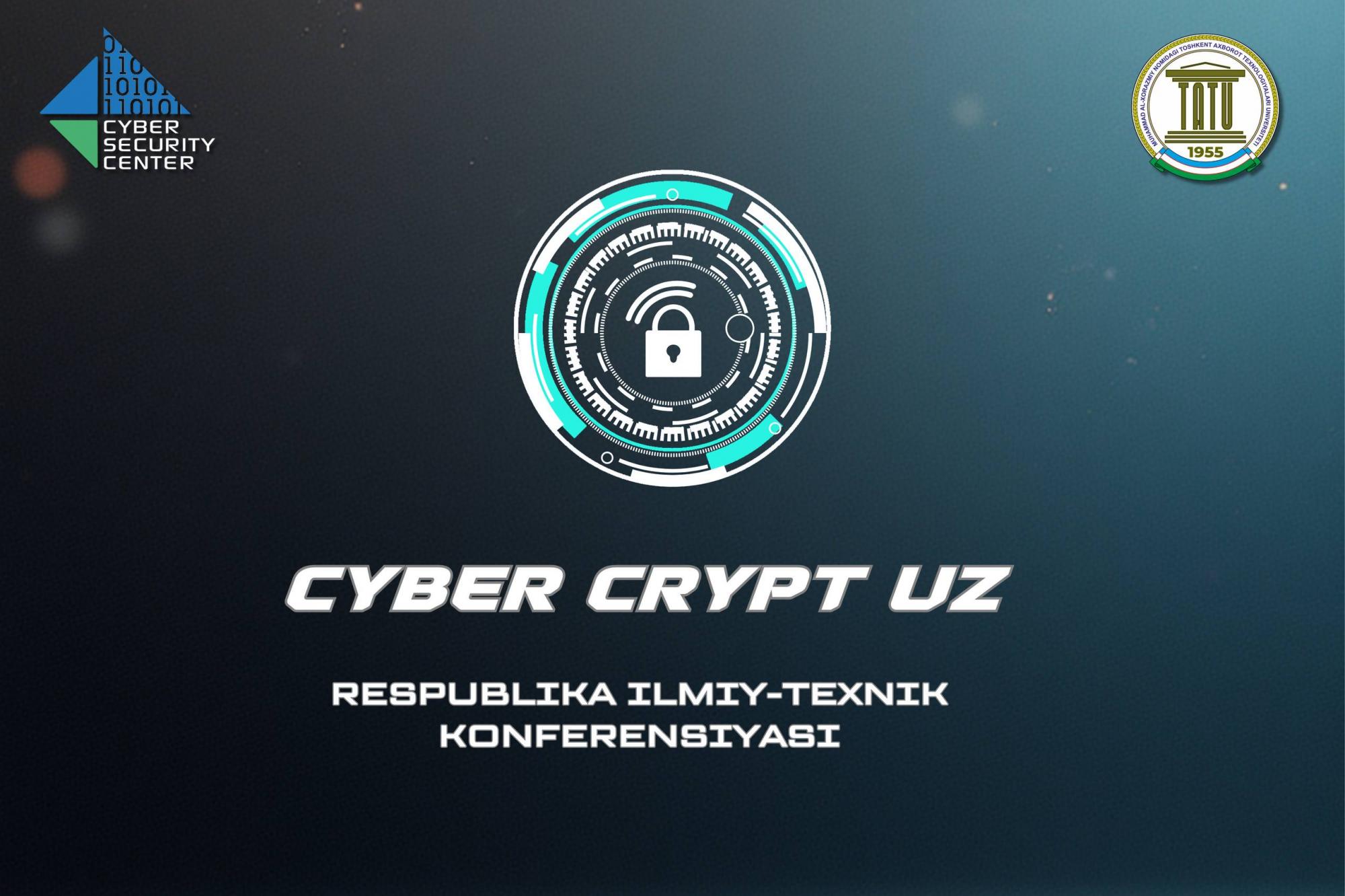 “CyberCryptUz” respublika ilmiy-texnik konferensiyasi bo‘lib o‘tadi “CyberCryptUz” respublika ilmiy-texnik konferensiyasi bo‘lib o‘tadi