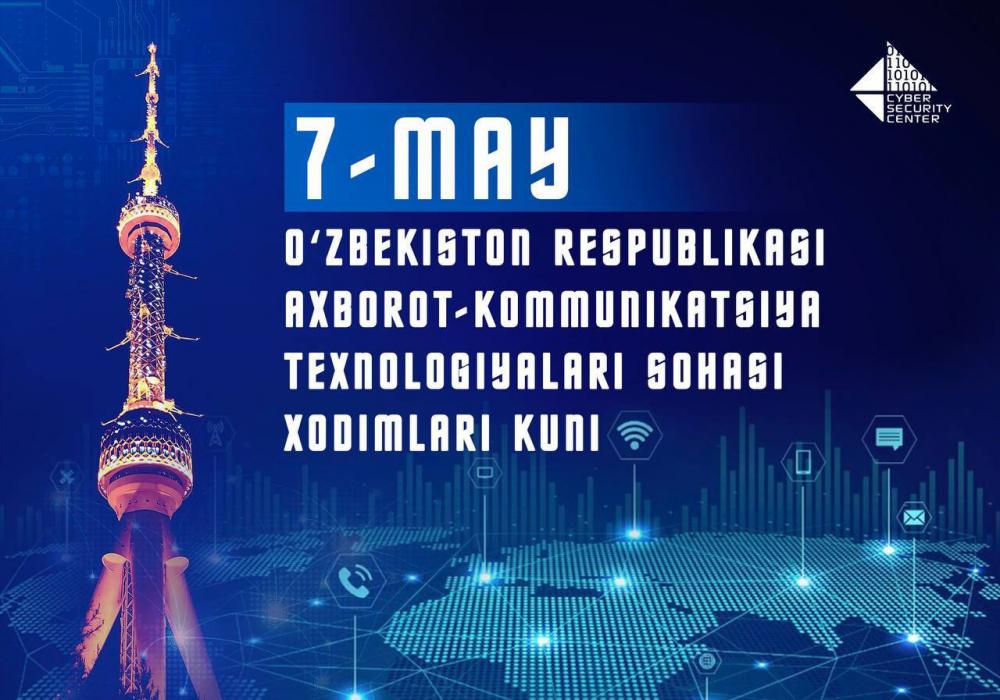 Kiberxavfsizlik markazi jamoasi  7-may – O‘zbekiston Respublikasi axborot-kommunikatsiya texnologiyalari sohasi xodimlari kuni bilan sohada faoliyat olib borayotgan fidoyi va jonkuyar xodimlarni samimiy muborakbod etadi. 